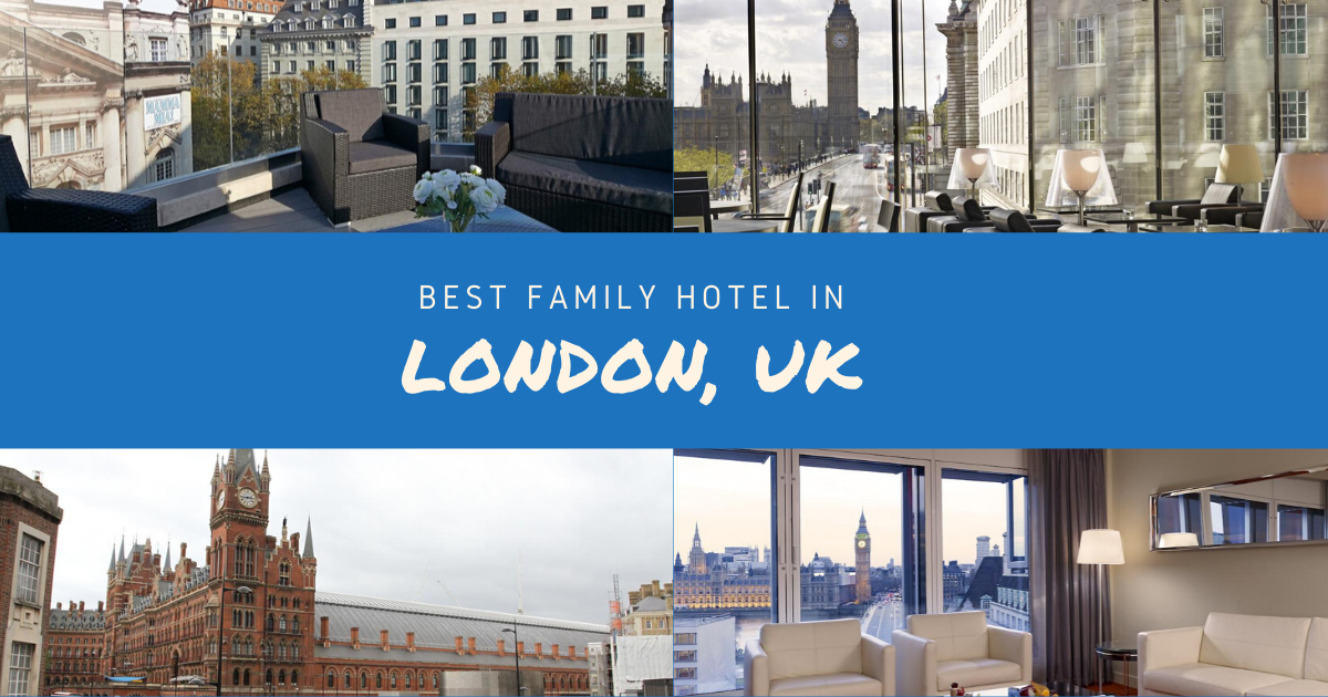 Best Family Hotels In London, UK