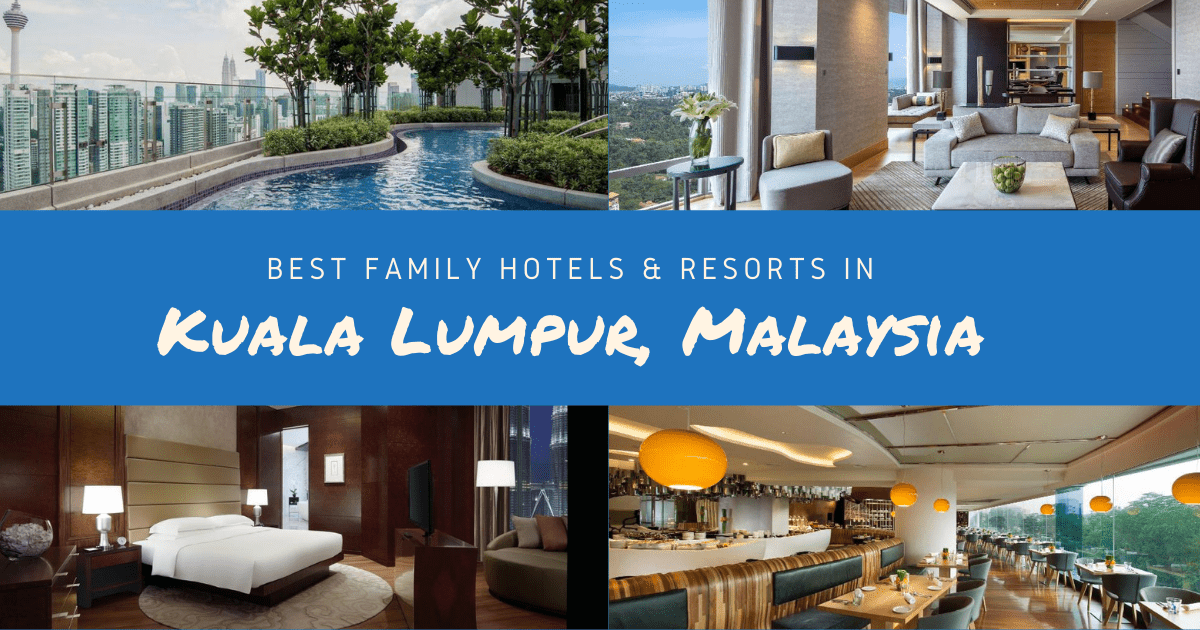 10 Best Family Hotels In Kuala Lumpur, Malaysia